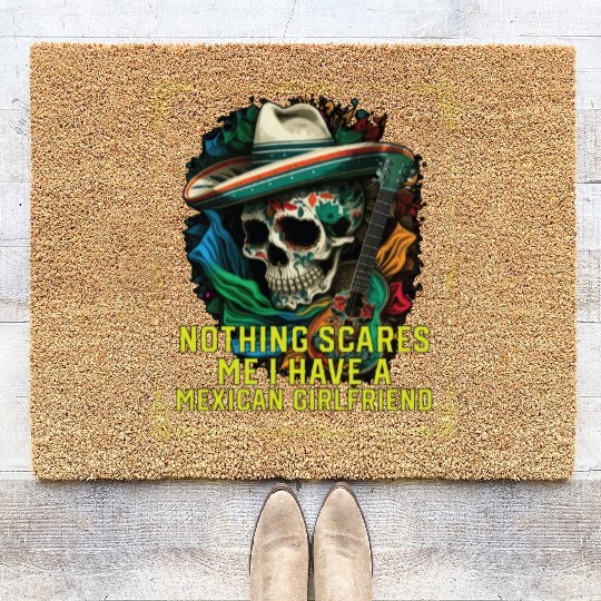 Nothing Scares Me I Have A Mexican Girlfriend Coir Doormats