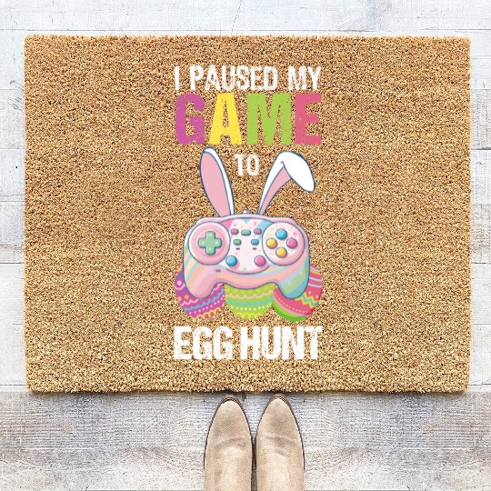 I Paused My Game To Egg Hunt funny Easter Coir Doormats