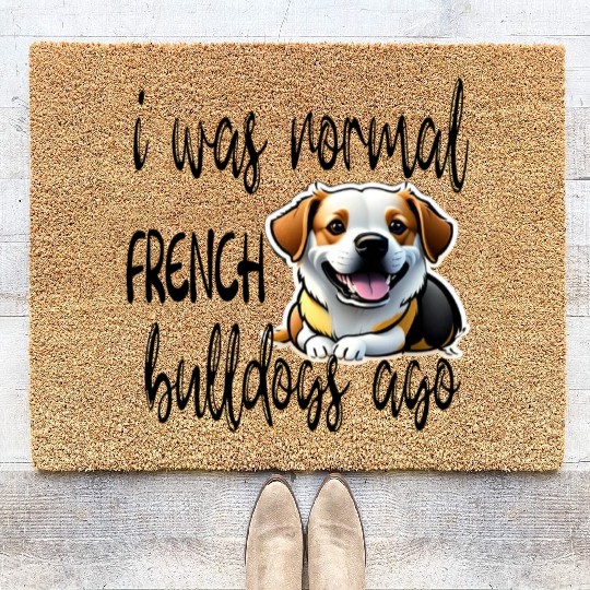 i was normal 2 french bulldogs ago Coir Doormats