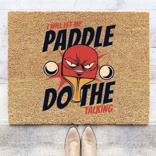I Will Let My Paddle Do The Talking Paddles Balls Coir Doormats