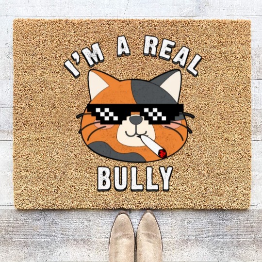 I Am A Real Bully- Gift For Cat Lovers Coir Doormats