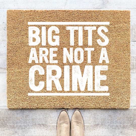 Big Tits Are Not A Crime Apparel Coir Doormats