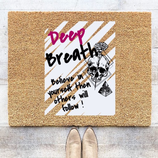 Deep Breath Believe In Yourself Then Others Will F Coir Doormats