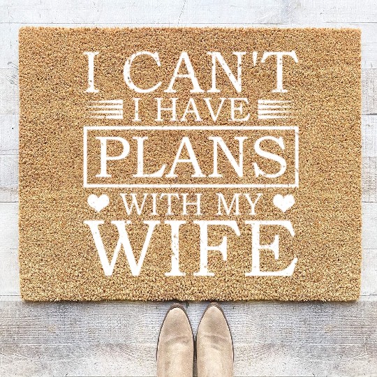 I Can't I Have Plans With My Wife Proud Dad Coir Doormats
