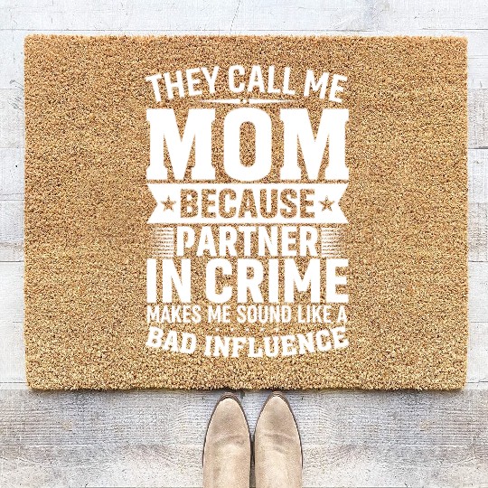 They Call Me Mom Because Partner in Crime Funny Mo Coir Doormats