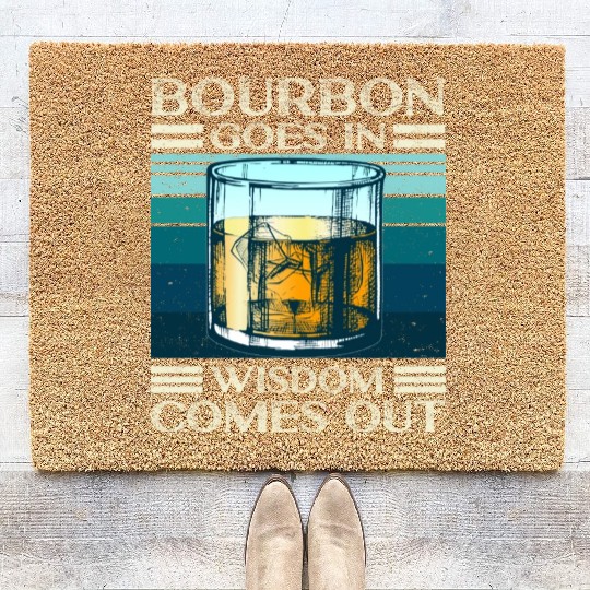 Bourbon Goes In Wisdom Comes Out Whiskey Lover Coir Doormats