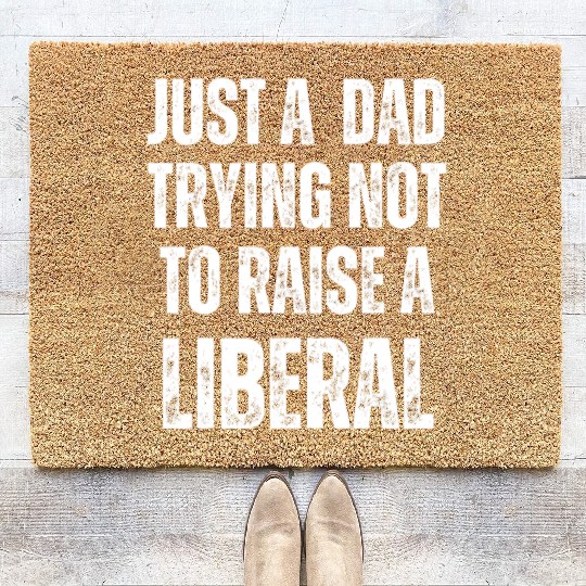 Mens Just A Dad Trying Not To Raise A Liberal T S Coir Doormats