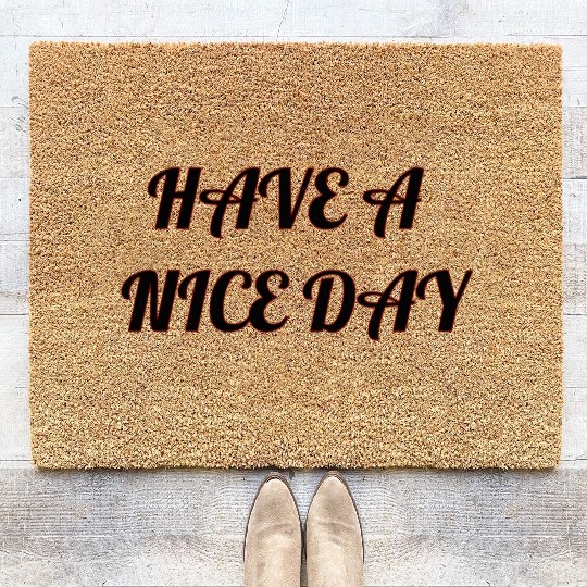 Have a nice day. Coir Doormats