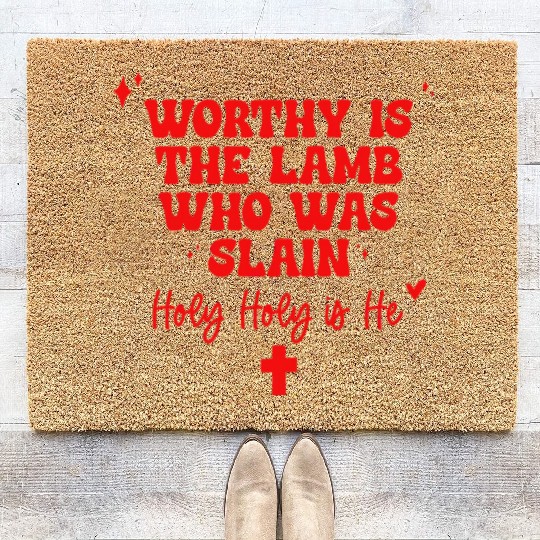 Worthy Is The Lamb Who Was Slain Holy-Holy Is He Coir Doormats