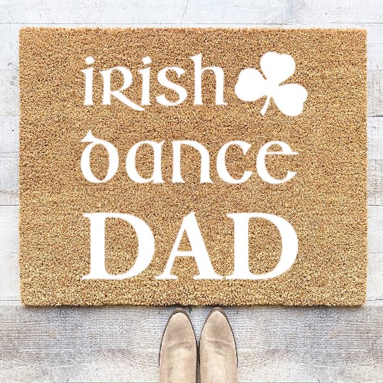 Mens Irish Dance Dad Father Of Irish Dancer Feis Coir Doormats