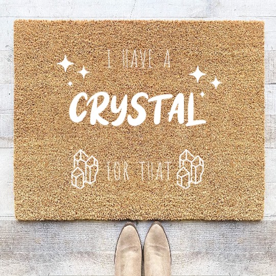"I Have A Crystal For That" Funny Coir Doormats