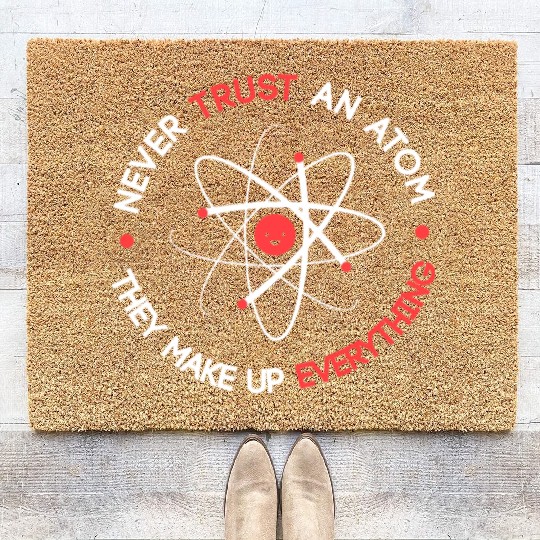 Funny Never Trust an Atom They Make up Everything Coir Doormats