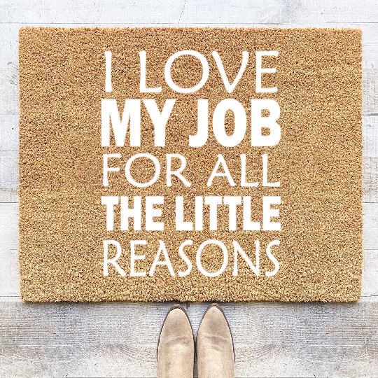 I Love My Job For All The Little Reasons Coir Doormats