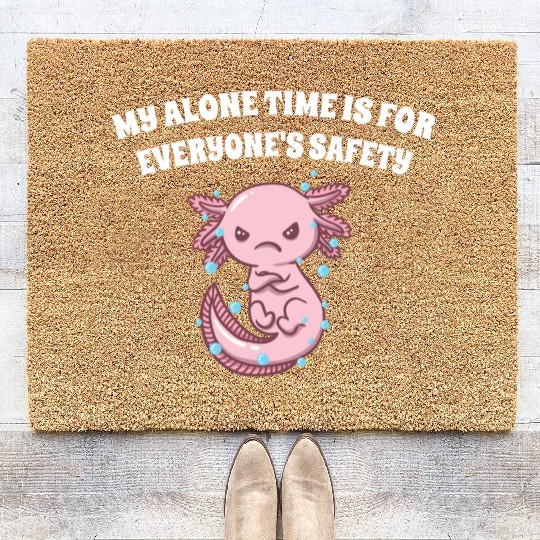 My Alone Time Is for Everyones Safety Sarcastic Fu Coir Doormats