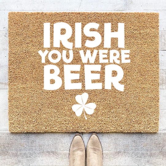 Irish You Were Beer St. Patrick's Day Irish Beerst Coir Doormats