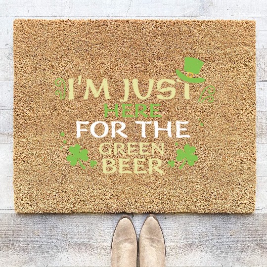 I'm Just Here For The Green Beer Coir Doormats