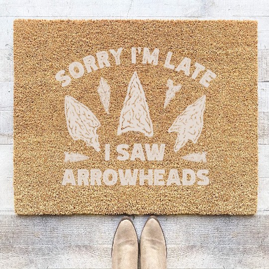 Sorry I'm Late I Saw An Arrowhead Hunting Coir Doormats