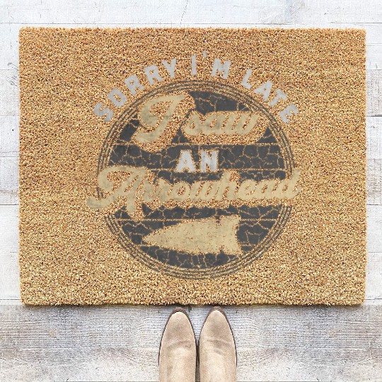 Retro Sorry I'm Late I Saw An Arrowhead Hunting Coir Doormats
