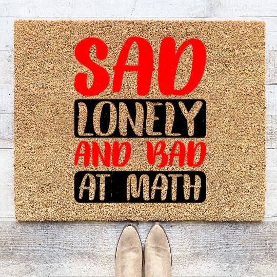 Sad Lonely And Bad At Math 2 Coir Doormats