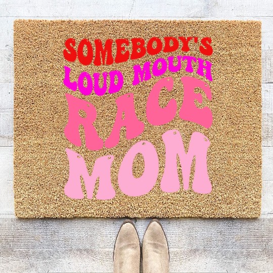 Somebody's Loud Mouth Race-Mom Coir Doormats