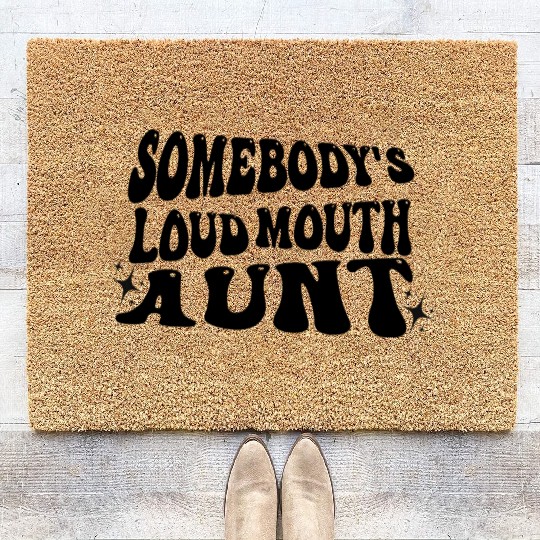 Somebody's Loud Mouth Aunt Coir Doormats