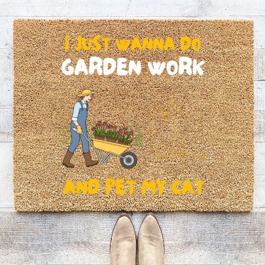 I Just Wanna Do Garden Work And Pet My CAT Coir Doormats