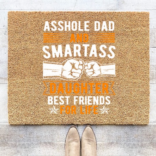 Asshole Dad And Smartass Daughter Best Friends Coir Doormats