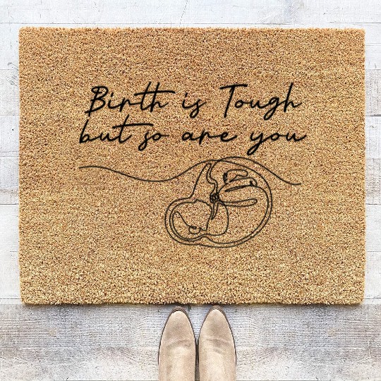 Birth Is Tough But So Are You Motivation Doula Mid Coir Doormats