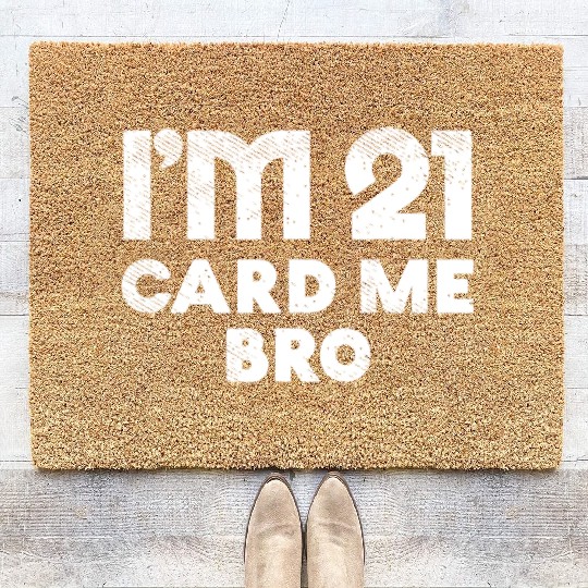 I'm 21 Card Me Bro Birthday Funny 21st Birthday 21 Coir Doormats
