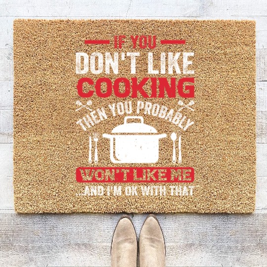 If You Don't Like Cooking Then You Won't Like Me I Coir Doormats