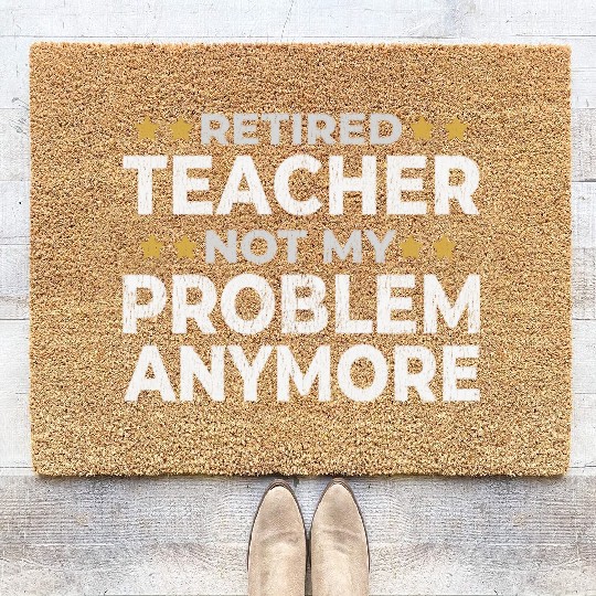 Retired Teacher Retirement Funny Gift Coir Doormats