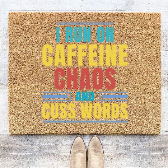 I RUN ON CAFFEINE CHAOS AND CUSS WORDS Coir Doormats