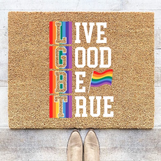 Live Good Be True Rainbow Pride LGBTQ Gay Pride Coir Doormats