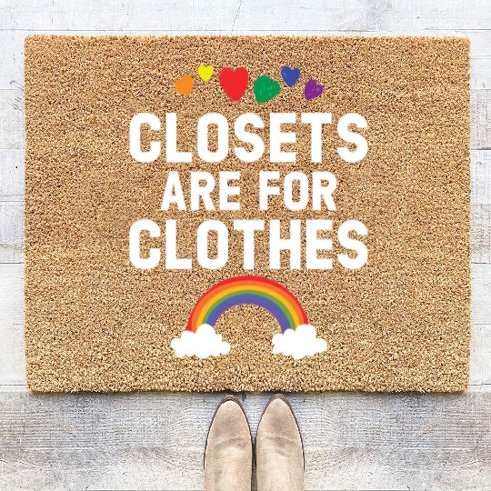 Closets Are For Clothes Rainbow Pride Month LGBTQ Coir Doormats