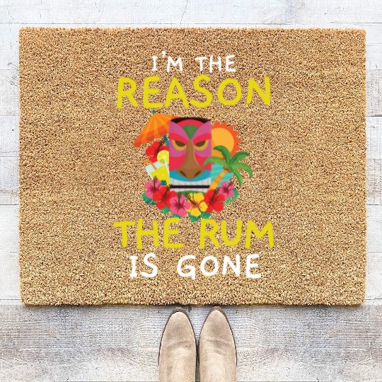 I'm The Reason The Rum Is Gone Luau Party Tiki Bar Coir Doormats