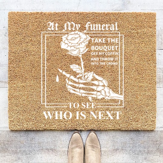 When I Die, I Don't Want Anybody At My Funeral Coir Doormats