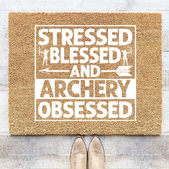 Stressed Blessed And Archery Obsessed Archer Bow & Coir Doormats