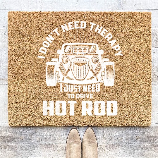I Don't Need Therapy I Just Need To Drive Hot Rod Coir Doormats