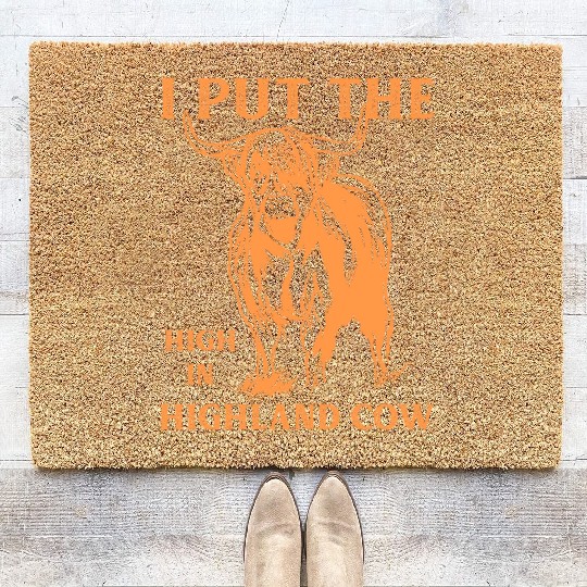 I Put The "High" In Highland Cow Scottish Cattle Coir Doormats
