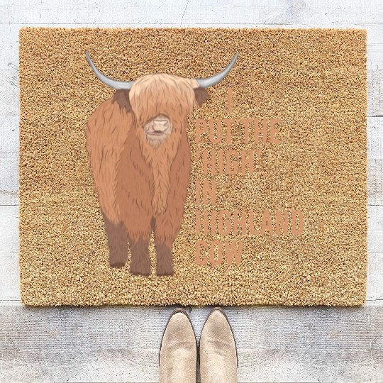 I Put The "High" In Highland Cow Scottish Cattle Coir Doormats