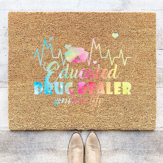 Cute Educated Drug Dealer Nurse Life Funny Nurse Coir Doormats