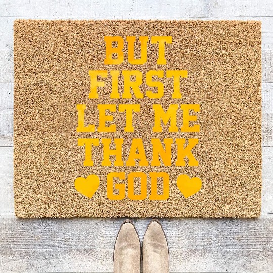 But First Let Me Thank God Coir Doormats