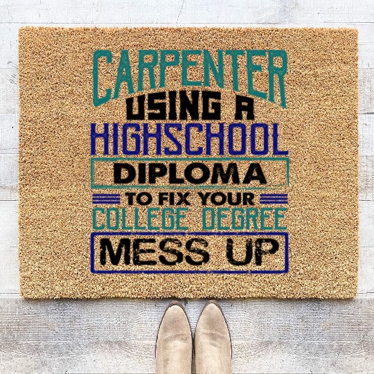 Carpenter Gift Use High School Diploma Fix Coir Doormats