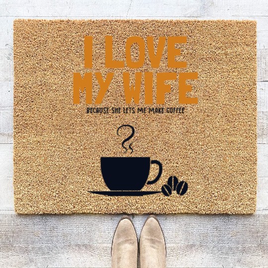 I love my Wife Coffee Latte Art Barista Queen Coir Doormats