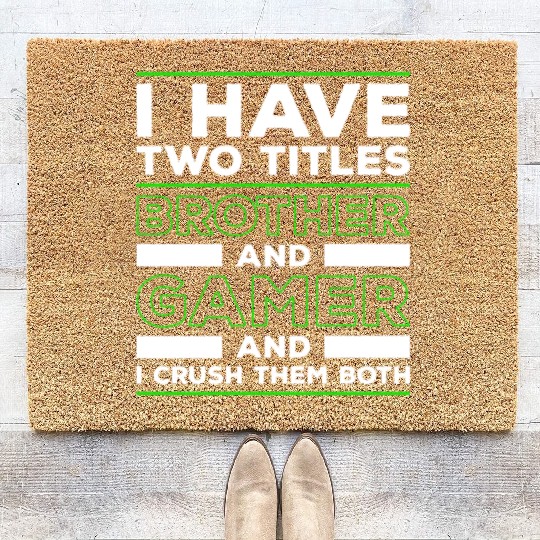 I Have Two Titles Brother And Gamer I Cruch Them Coir Doormats