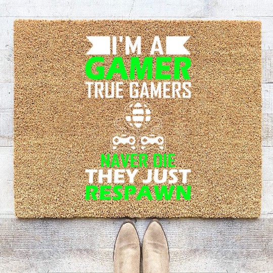 I Am Gamer True Gamers Never Die They Just Respawn Coir Doormats