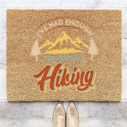 I have had enough I go hiking Wanderlust Mountains Coir Doormats