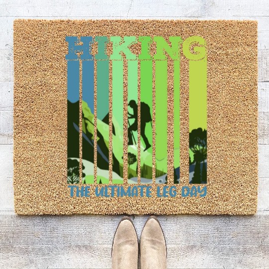 Hiking the ultimate Leg Day Mountain lover Coir Doormats