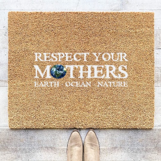 Respect Your Mothers Earth Day Coir Doormats