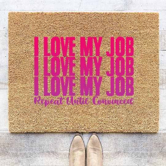 I Love My Job, Repeat Until Convinced 2 Coir Doormats
